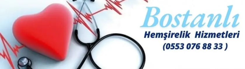 Bostanlı Hemşirelik Hizmetleri | Uzman Hemşire Desteği